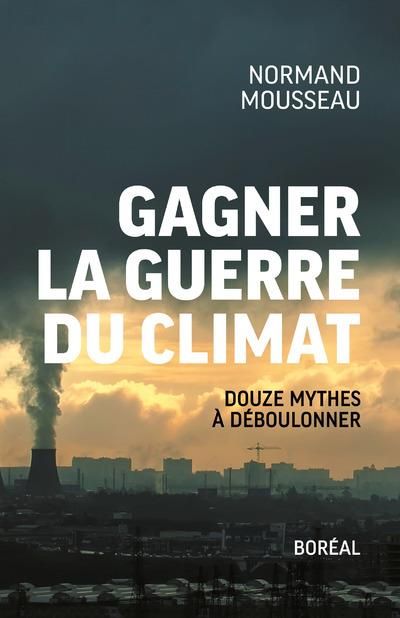 Emprunter Gagner la guerre du climat. Douze mythes à déboulonner livre