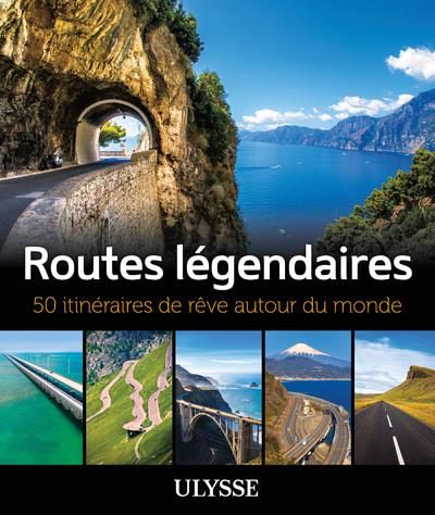 Emprunter Routes légendaires. 50 itinéraires de rêve autour du monde livre