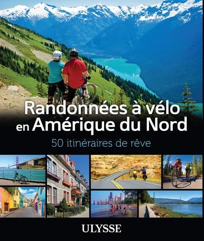 Emprunter Randonnées à vélo en Amérique du Nord. 50 itinéraires de rêve livre