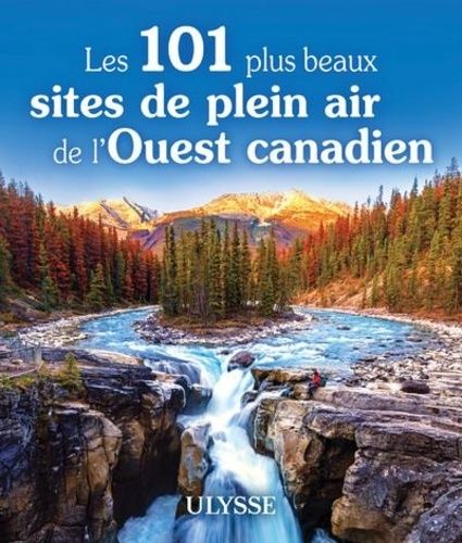 Emprunter Les 101 plus beaux sites de plein air de l'Ouest canadien livre