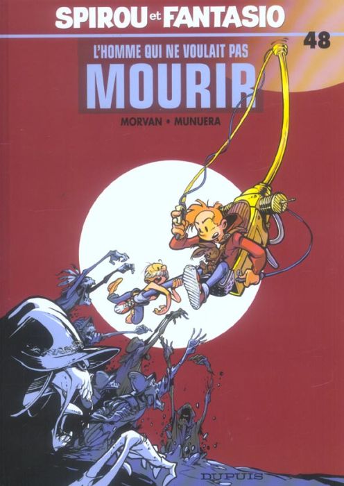 Emprunter Spirou et Fantasio Tome 48 : L'homme qui ne voulait pas mourir livre