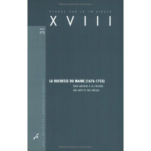 Emprunter XVIII N° 31/2003 : La duchesse du Maine (1676-1753). Une mécène à la croisée des arts et des siècles livre