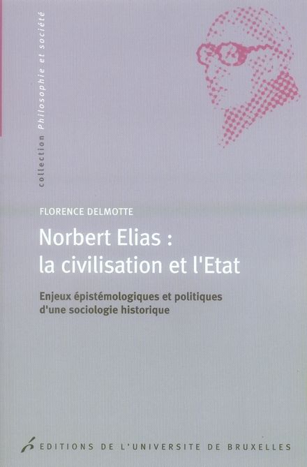 Emprunter Norbert Elias : la civilisation et l'Etat. Enjeux épistémologiques et politiques d'une sociologie hi livre