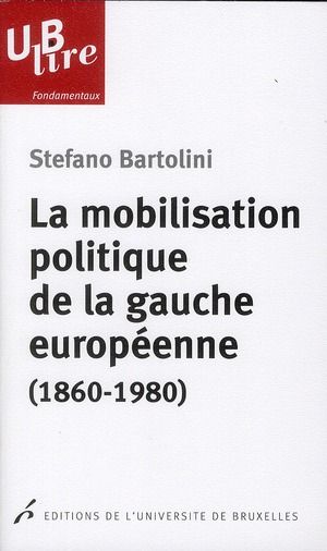 Emprunter La mobilisation politique de la gauche européenne (1860-1980). Le clivage de classe livre