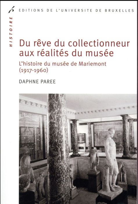 Emprunter Du rêve du collectionneur aux réalités du musée. L'histoire du musée de Mariemont (1917-1960) livre