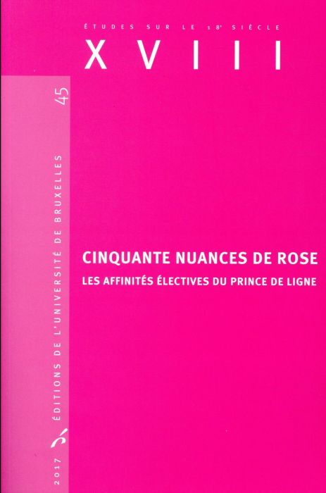 Emprunter XVIII N° 45, 2017 : Cinquante nuances de rose. Les affinités électives du Prince de Ligne livre