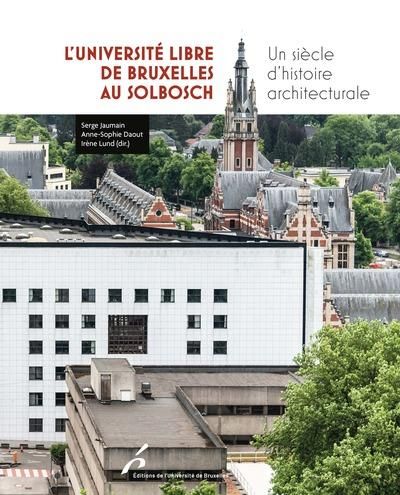 Emprunter L'Université libre de Bruxelles au Solbosch. Un siècle d'histoire architecturale livre