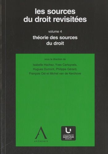 Emprunter Les sources du droit revisitées. Volume 4, Théorie des sources du droit livre