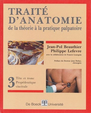 Emprunter Traité d'anatomie de la théorie à la pratique palpatoire. Tome 3, Tête et tronc, propédeutique viscé livre