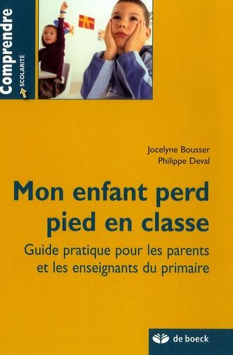 Emprunter Mon enfant perd pied en classe. Guide pratique pour les parents et les enseignants du primaire livre