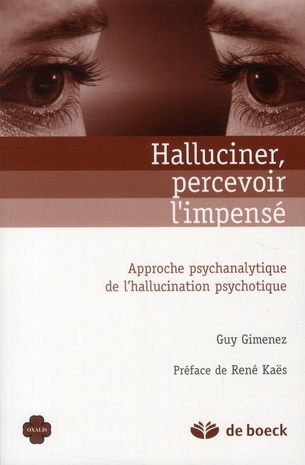 Emprunter Halluciner, percevoir l'impensé. Approche psychanalitique de l'hallucination psychotique livre