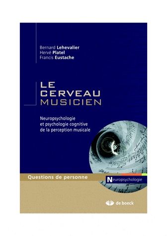 Emprunter Le cerveau musicien. Neuropsychologie de la psychologie cognitive de la perception musicale livre