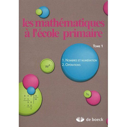 Emprunter Les mathématiques à l'école primaire. Tome 1, Nombres et numération, opérations livre