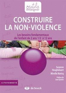 Emprunter Construire la non-violence. Les besoins fondamentaux de l'enfant de 2ans 1/2 à 12 ans livre