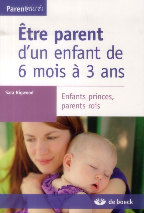 Emprunter Etre parent d'un enfant de 6 mois à 3 ans. Enfants princes, parents rois livre