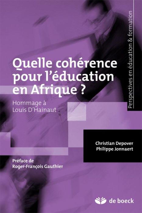 Emprunter Quelle cohérence pour l'éducation en Afrique. Des politiques au curriculum, hommage à Louis d'Hainau livre