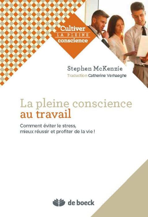 Emprunter La Pleine Conscience au travail. Comment éviter le stress, s'accomplir et apprécier la vie ! livre