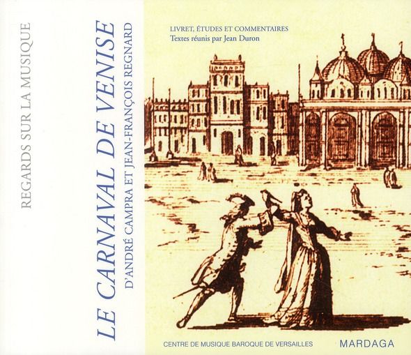 Emprunter Le Carnaval de Venise (1699) d'André Campra et Jean-François Regnard. Livret, études et commentaires livre