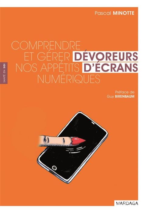 Emprunter Dévoreurs d'écrans. Comprendre et gérer nos appétits numériques livre