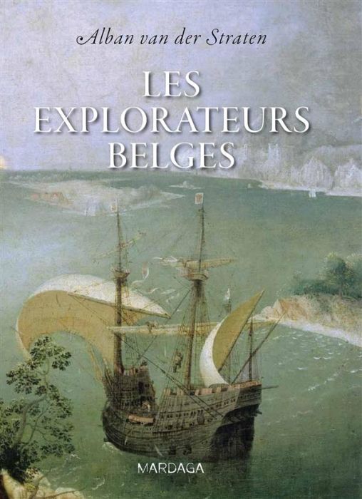 Emprunter Les explorateurs belges. De Guillaume de Rubrouck à Adrien de Gerlache livre