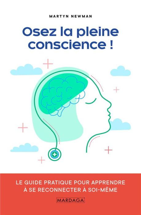 Emprunter Osez la pleine conscience ! Le guide pratique pour apprendre à se reconnecter avec soi-même livre