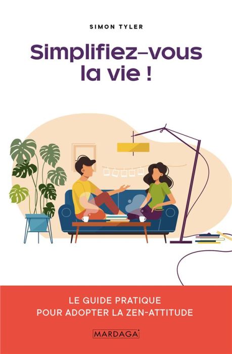 Emprunter Simplifiez-vous la vie ! Le guide pratique pour adopter la zen-attitude livre