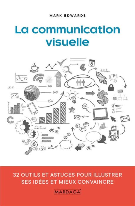 Emprunter La communication visuelle. 32 outils et astuces pour illustrer ses idées et mieux convaincre livre