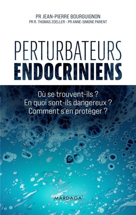 Emprunter Perturbateurs endocriniens. Où se trouvent-ils ? En quoi sont-ils dangereux ? Comment s'en protéger livre