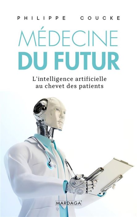 Emprunter Médecine du futur. L'intelligence artificielle au chevet des patients livre