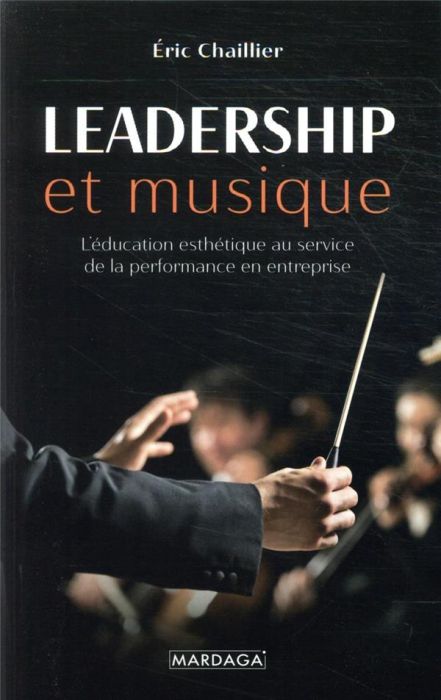 Emprunter Leadership et musique. L'éducation esthétique au service de la performance en entreprise livre