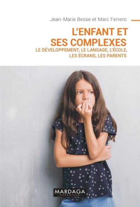 Emprunter L'enfant et ses complexes. Le développement, le langage, l'école, les écrans, les parents livre