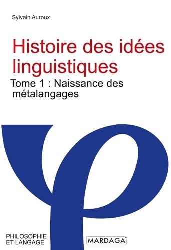 Emprunter Histoire des idées linguistiques. Tome 1 : Naissance des métalangages livre