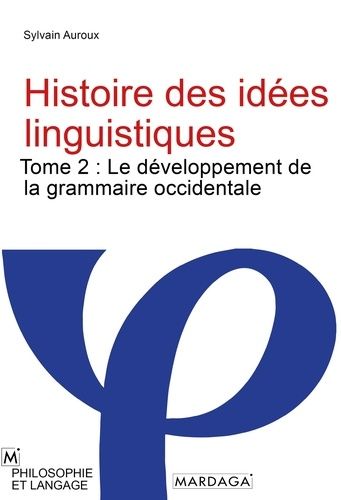 Emprunter Histoire des idées linguistiques. Tome 2 : Le développement de la grammaire occidentale livre