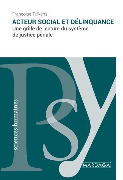 Emprunter Acteur social et délinquance. Une grille de lecture du système de justice pénale livre