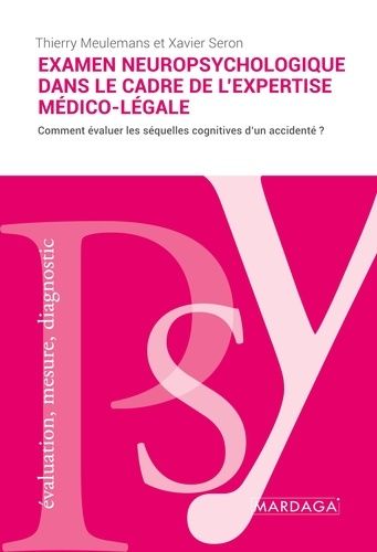 Emprunter L'examen neuropsychologique dans le cadre de l'expertise médico-légale. L'évaluation des séquelles c livre