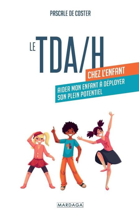 Emprunter Le TDAH chez l'enfant. Aider mon enfant à déployer son plein potentiel, 2e édition livre