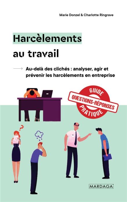 Emprunter Harcèlements au travail. Au-delà des clichés : analyser, agir et prévenir les harcèlements en entrep livre