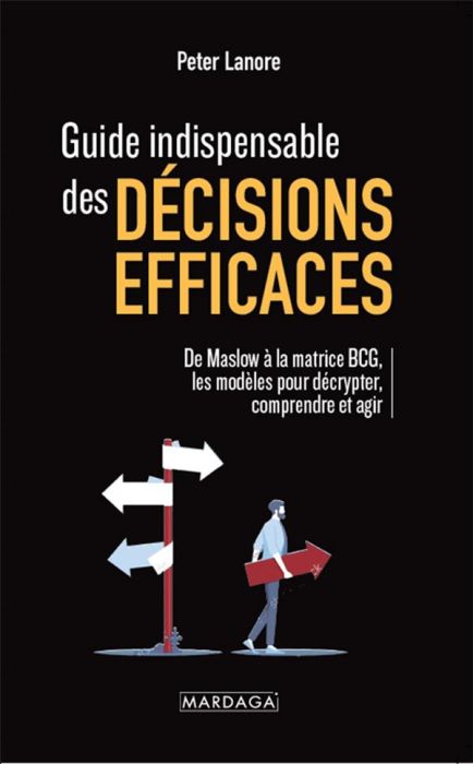 Emprunter Guide indispensable des décisions efficaces. De Maslow à la matrice BCG : les modèles pour décrypter livre