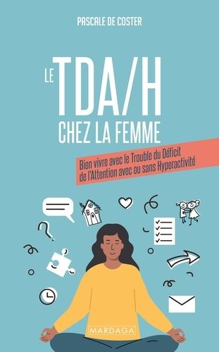 Emprunter Le TDA/H chez la femme. Bien vivre avec le trouble du déficit de l'attention avec ou sans hyperactiv livre