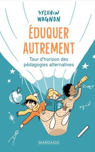 Emprunter Eduquer autrement. Tour d'horizon des pédagogies alternatives, 2e édition livre