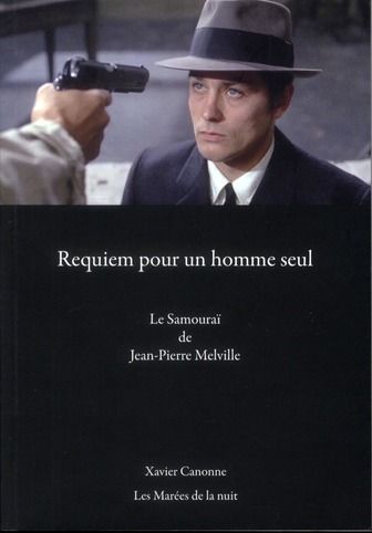 Emprunter Requiem pour un homme seul. Le Samouraï de Jean-Pierre Melville livre