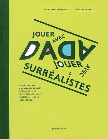 Emprunter Jouer avec Dada, jouer avec les surréalistes. Un outil pour aider le jeune enfant à prendre confianc livre