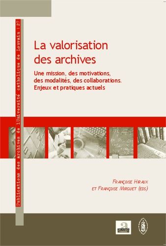 Emprunter La valorisation des archives. Une mission, des motivations, des modalités, des collaborations : enje livre