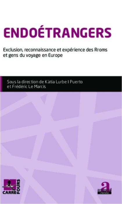 Emprunter Endoétrangers. Exclusion, reconnaissance et expérience des Rroms et gens du voyage en Europe livre