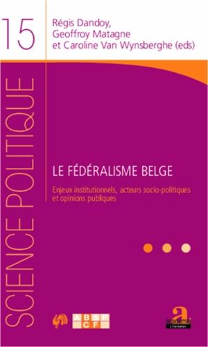 Emprunter Le fédéralisme belge. Enjeux institutionnels, acteurs socio-politiques et opinions publiques livre