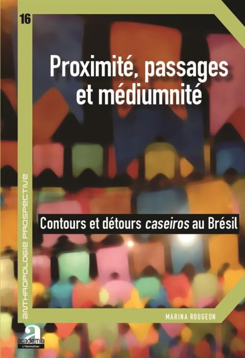 Emprunter Proximité, passages et médiumnité. Contours et détours caseiros au Brésil livre