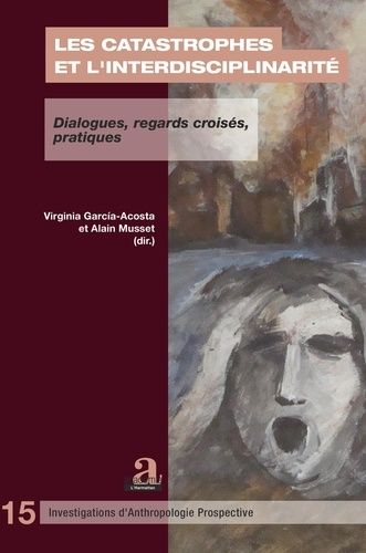 Emprunter Les catastrophes et l'interdisciplinarité. Dialogues, regards croisés, pratiques livre