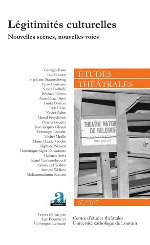 Emprunter Etudes théâtrales N° 67/2017 : Légitimités culturelles. Nouvelles scènes, nouvelles voies livre