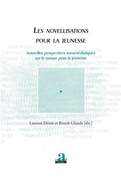 Emprunter Les novellisations pour la jeunesse. Nouvelles perspectives transmédiatiques sur le roman pour la je livre