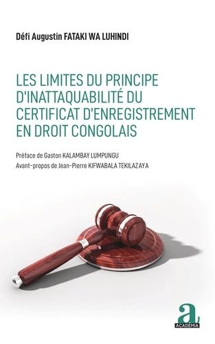 Emprunter Les limites du principe d'inattaquabilité du certificat d'enregistrement en droit congolais livre